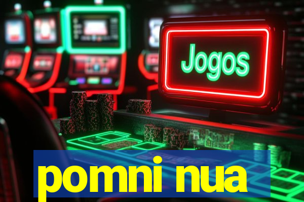 pomni nua